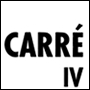 CARRÉ IV