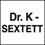 Dr. K-SEXTETT