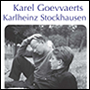 Karel Goeyvaerts – Karlheinz Stockhausen