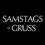 SAMSTAGS-GRUSS