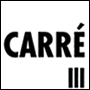 CARRÉ III