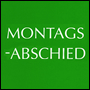 MONTAGS-ABSCHIED