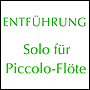 ENTFÜHRUNG for piccolo flute