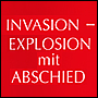 INVASION – EXPLOSION mit ABSCHIED