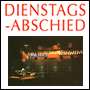 DIENSTAGS-ABSCHIED