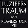 LUZIFERs TRAUM oder KLAVIERSTÜCK XII