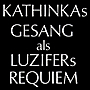 KATHINKAs GESANG als LUZIFERs REQUIEM